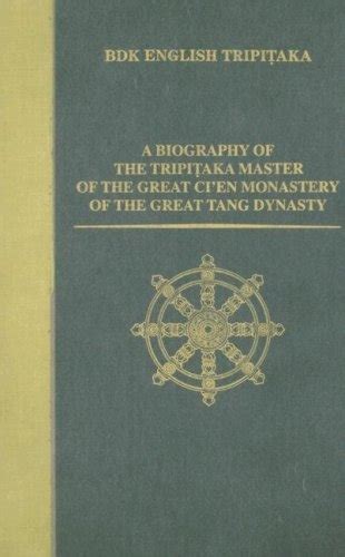 A Biography of the Tripitaka Master of the Great Ci'en Monastery of the ...