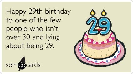 29th Birthday: Happy 29th birthday to one of the few people who isn't ...