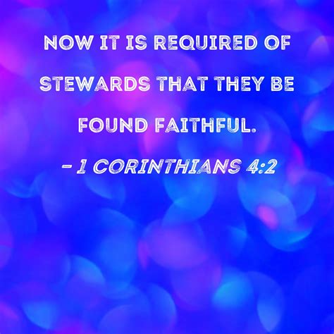 1 Corinthians 4:2 Now it is required of stewards that they be found ...