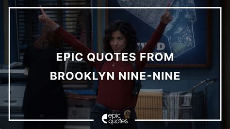 Epic Quotes From Brooklyn Nine-Nine - Epic Quotes