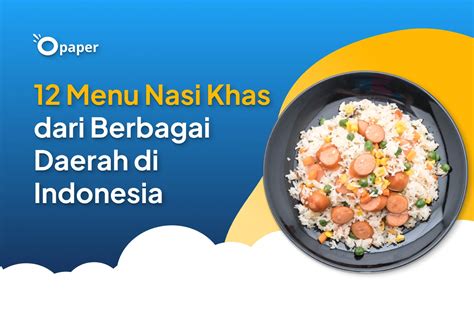 Jadi Makanan Pokok, Ini 12 Menu Nasi Khas dari Berbagai Daerah di Indonesia