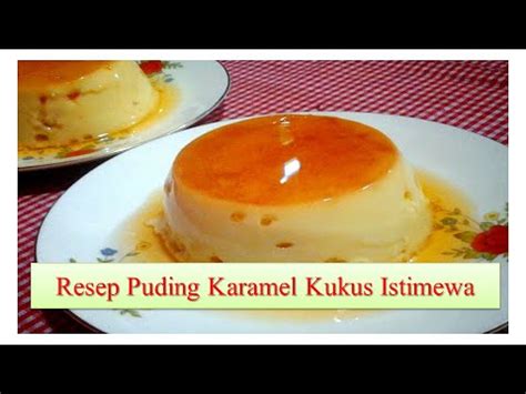 Cara Membuat Puding Karamel Kukus Istimewa - YouTube