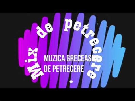 Colaj muzica greceasca de petrecere | 8 Melodii cunoscute in Romania ...