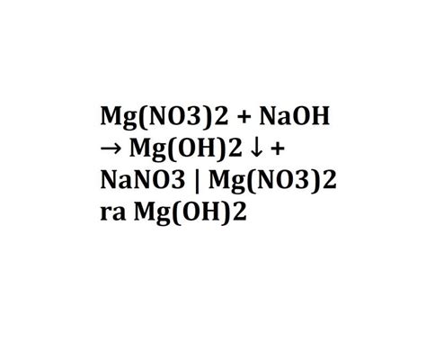 Mg(NO3)2 + NaOH → Mg(OH)2 ↓ + NaNO3 | Mg(NO3)2 ra Mg(OH)2