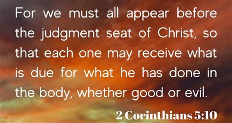 2 Corinthians 5:10 all appear before the judgment seat of Christ ...