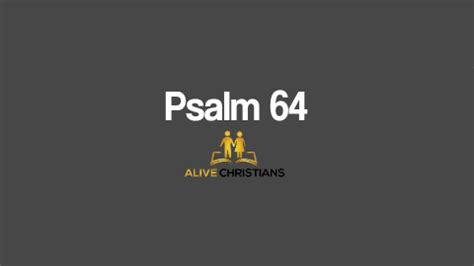 (Full) Psalm 64 KJV - Hear my voice, O God, in my prayer: preserve my life