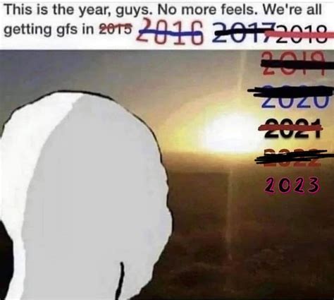 No more feels. 2023 is the year - Meme by vadersdad :) Memedroid