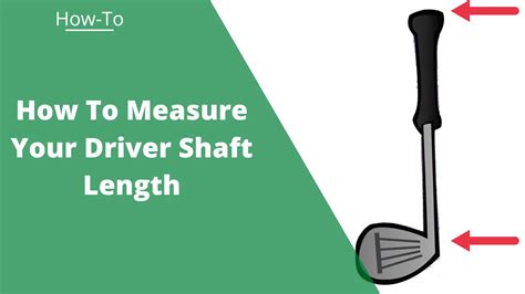 How To Measure Driver Shaft Length (Images + Video)