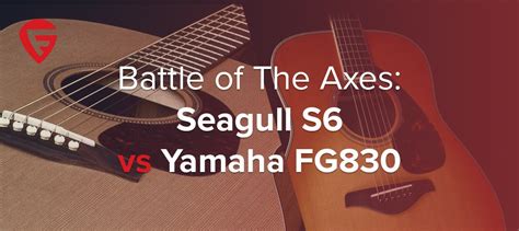 Seagull S6 vs Yamaha FG830 - Battle of the Axes! - GuitarFella.com