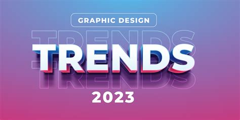 The Best of Best Inspiring Graphic Design Trends for 2023