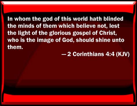 2 Corinthians 4:4 In whom the god of this world has blinded the minds ...