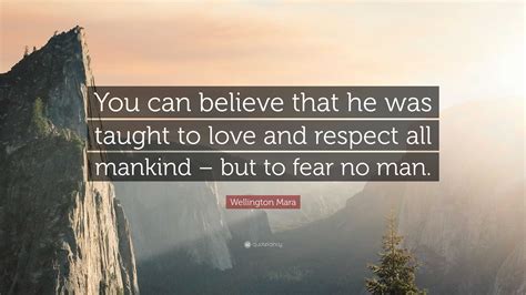 Wellington Mara Quote: “You can believe that he was taught to love and ...