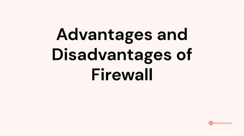 Advantages and Disadvantages of Firewall