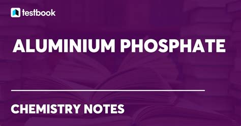 Aluminium Phosphate: Learn Formula, Structure, Properties & Uses