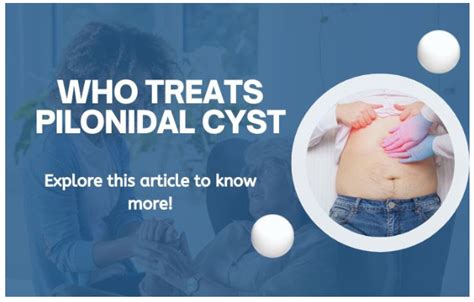 Who treats pilonidal cyst? Know about pilonidal cyst symptoms