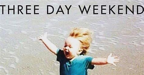 15 Three-Day Weekend Memes to Start Your Free Time in Style