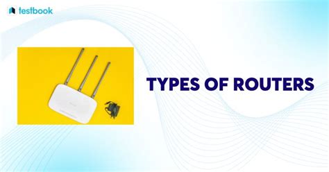 Types of Router: Understanding Various Models, Need for Types