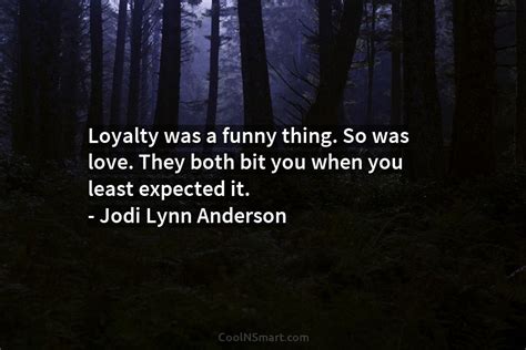 Quote: Loyalty was a funny thing. So was... - CoolNSmart