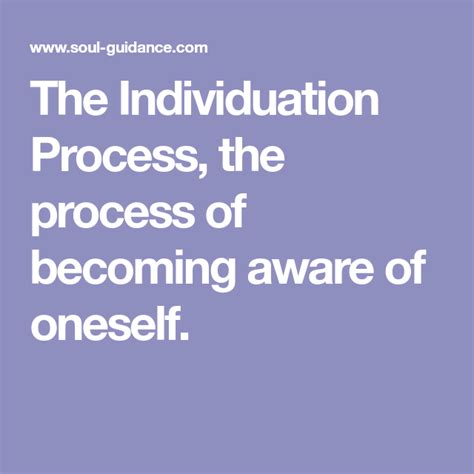 The Individuation Process, the process of becoming aware of oneself ...