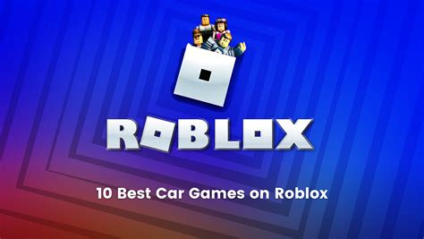 10 Best Car Games on Roblox for Racing Game Lovers - BrightChamps Blog