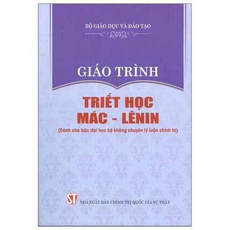 Giáo Trình Triết Học Mác - Lênin (Dành Cho Bậc Đại Học Hệ Không Chuyên ...