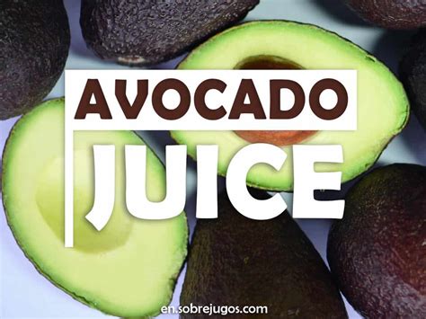 Avocado Juice: Easy Recipe, Benefits and More