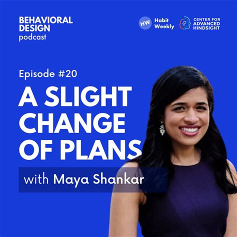 A Slight Change of Plans with Maya Shankar - Center for Advanced Hindsight