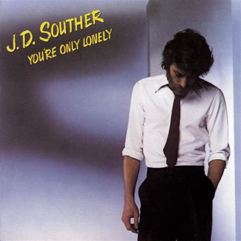 J. D. Souther – You’re Only Lonely Lyrics | Genius Lyrics