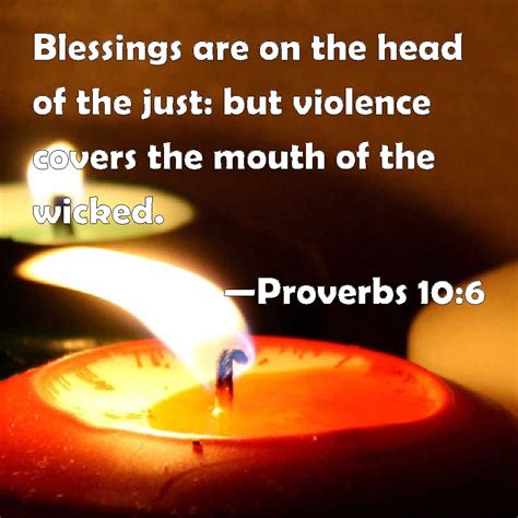 Proverbs 10:6 Blessings are on the head of the just: but violence ...