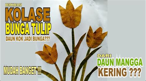 CARA MEMBUAT KOLASE BUNGA TULIP DARI DAUN MANGGA KERING - YouTube