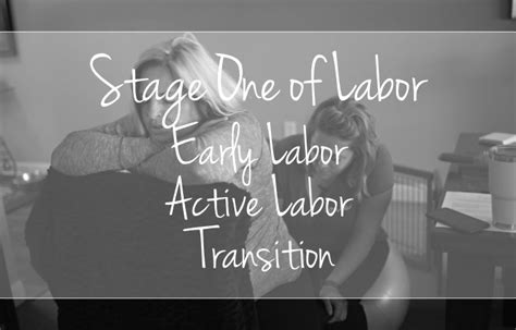 Stage One of Labor – Early, Active and Transition – The Birth Chat