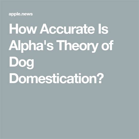 How Accurate Is Alpha's Theory of Dog Domestication? — Smithsonian ...