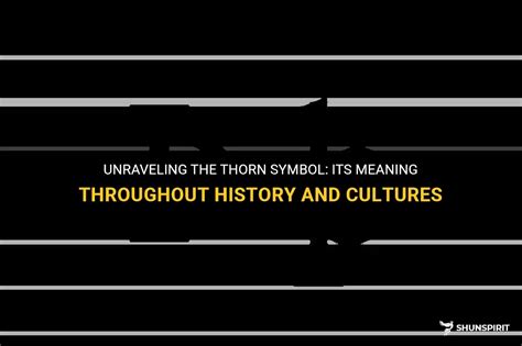 Unraveling The Thorn Symbol: Its Meaning Throughout History And ...