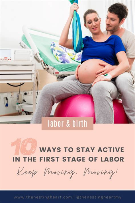 10 Ways to Stay Active in the First Stage of Labor - The Nesting Heart