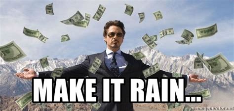 20 Make It Rain Memes That'll Make You Look Cool - SayingImages.com ...