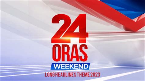 GMA Integrated News | 24 Oras and 24 Oras Weekend long headlines theme ...