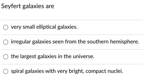 Solved Seyfert galaxies are very small elliptical galaxies. | Chegg.com