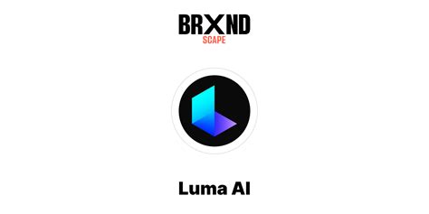 Luma AI | BrXnd.ai Landscape