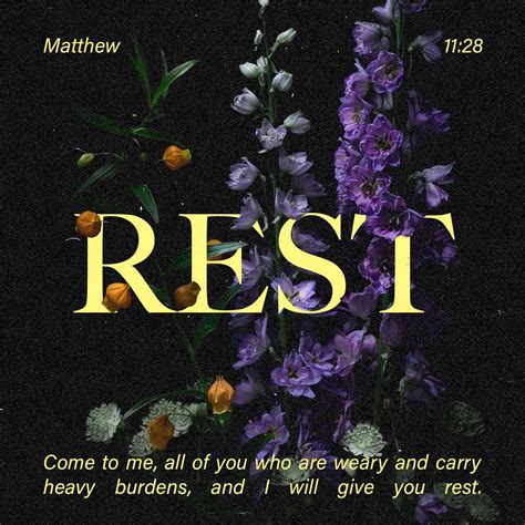 Matthew 11:28 “Come to Me, all who are weary and heavy-laden, and I ...