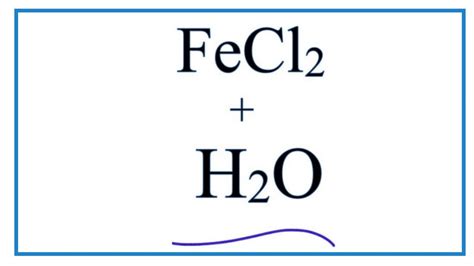 Equation for FeCl2 + H2O (Iron (II) chloride + Water) - YouTube