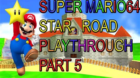 Super Mario 64 Star Road Playthrough Part 5 - YouTube