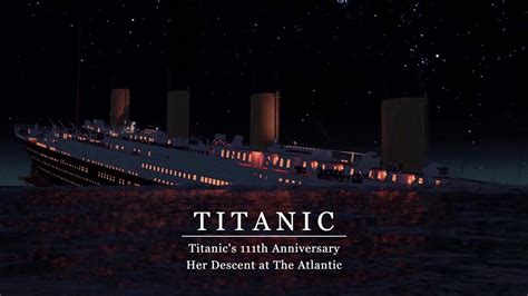 Titanic's 111th Anniversary | Her Descent at The Atlantic. - YouTube