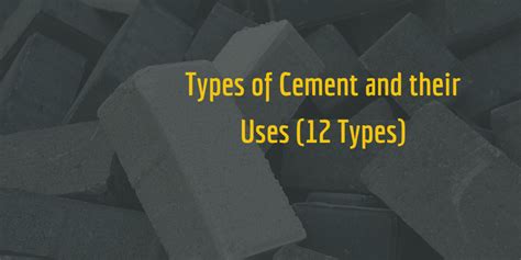 Types of Cement and their Uses (12 Types) – Civilology