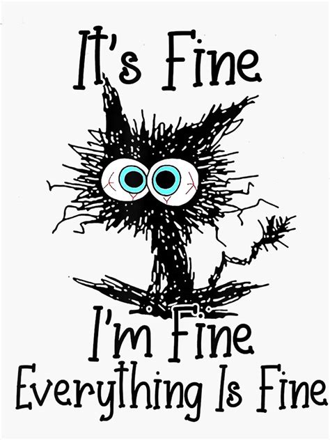 "It's Fine I'm Fine Everything Is Fine Funny Frazzled Cat" Sticker for ...