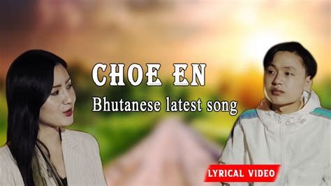 Choe En || Bhutanese NEW song || Phuntsho Wangdi || Lyrical video - YouTube