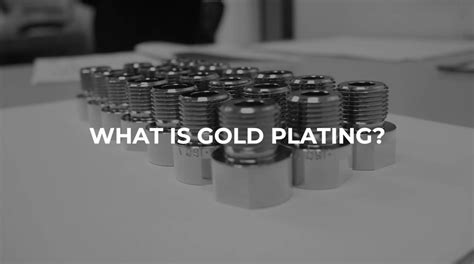 What Is Gold Plating? - Guerrero Plating Technology