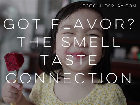 The Smell Taste Connection: Got Flavor? - Eco Child's Play