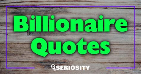 Billionaire Quotes: Insightful Wisdom from the World's Wealthiest