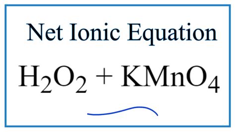 How to Write the Net Ionic Equation for H2O2 + KMnO4 + H2SO4 - YouTube