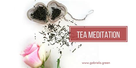 Tea Meditation - How to find calm with a cup of tea - Gabriela Green